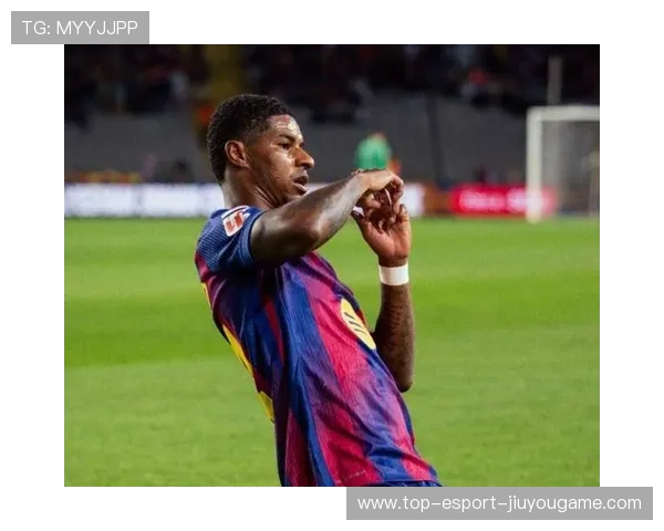 巴萨曼联开谈买断拉什福德！破门获全场起立鼓掌致敬，14场6球7助